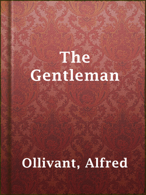 Title details for The Gentleman by Alfred Ollivant - Available